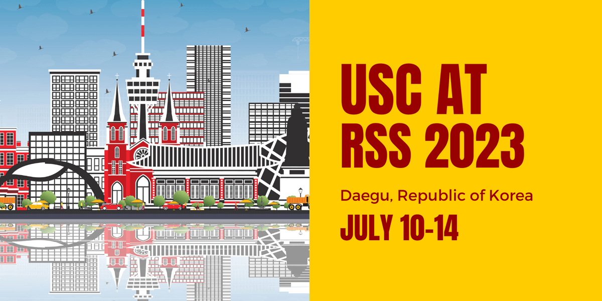 USC at the Robotics: Science and Systems (RSS) Conference